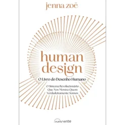 Human Design - o Livro do Desenho Humano de Jenna Zoe