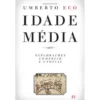 Idade Média IV - Explorações, Comércio e Utopias de Umberto Eco
