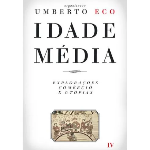 Idade Média IV - Explorações, Comércio e Utopias de Umberto Eco
