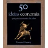 50 Ideias - Economia de Edmund Conway