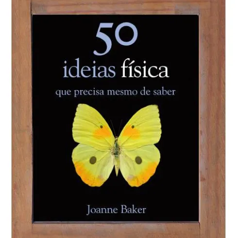 50 Ideias - Física de Joanne Baker