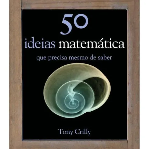 50 ideias - Matemática de Tony Crilly