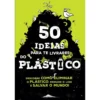 50 Ideias para te Livrares do Plástico