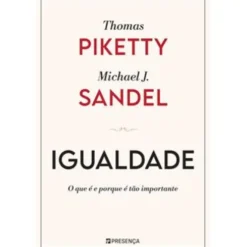 Igualdade de Thomas Piketty e Michael J. Sandel - O que é e Porque é Tão Importante