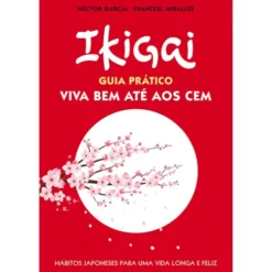 Ikigai - Guia Prático de Héctor García e Francesc Miralles