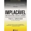 Implacável de Tim S. Grover