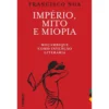 Império, Mito E Miopia de Francisco Noa