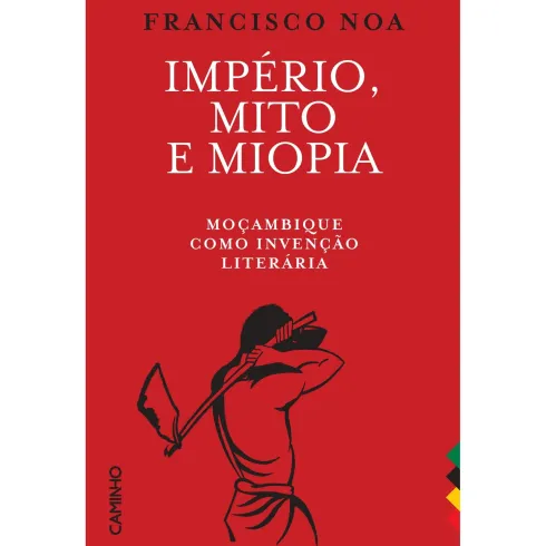 Império, Mito E Miopia de Francisco Noa