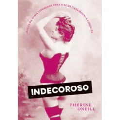 Indecoroso de Therese Oneill