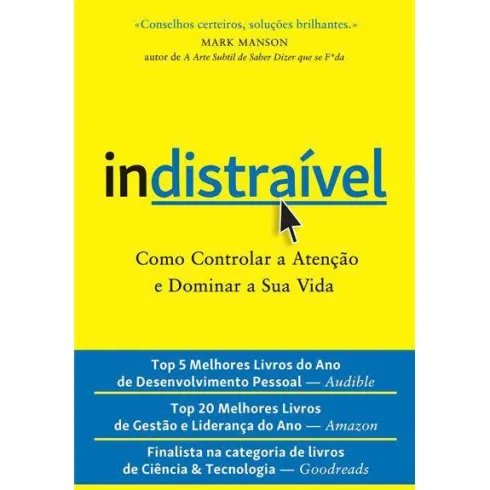 Indistraível de Nir Eyal - Como Controlar a Atenção e Dominar a sua Vida