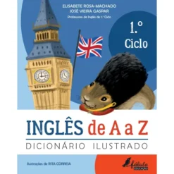 Inglês de A a Z - Dicionário Ilustrado - 1.º Ciclo de José Vieira Gaspar
