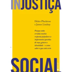 (In)justiça Social de Helen Pluckrose e James Lindsay