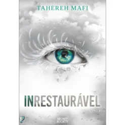 Inrestaurável de Tahereh Mafi - Shatter Me Livro 4