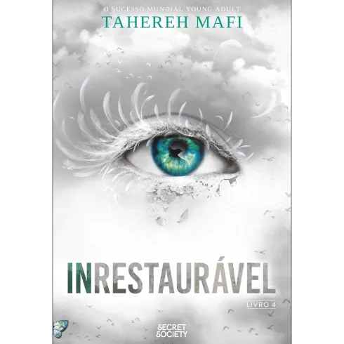 Inrestaurável de Tahereh Mafi - Shatter Me Livro 4