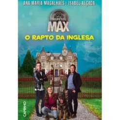 Inspetor Max - O Rapto da Inglesa de Ana Maria Magalhães e Isabel Alçada