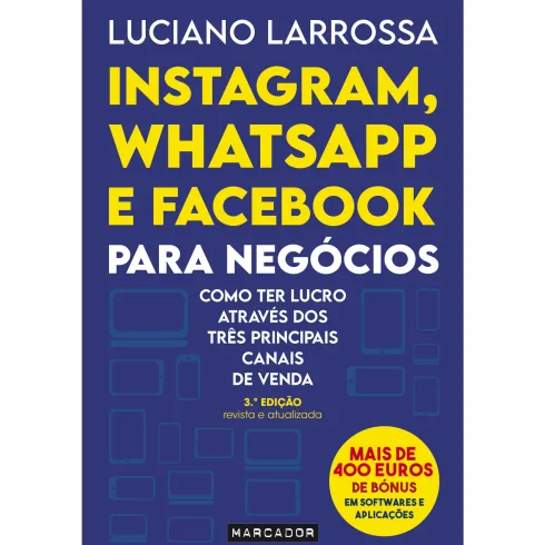 Instagram, Whatsapp e Facebook para Negócios de Luciano Larrossa - Como Ter Lucro Através dos Três Principais Canais de Venda (3ª Edição)
