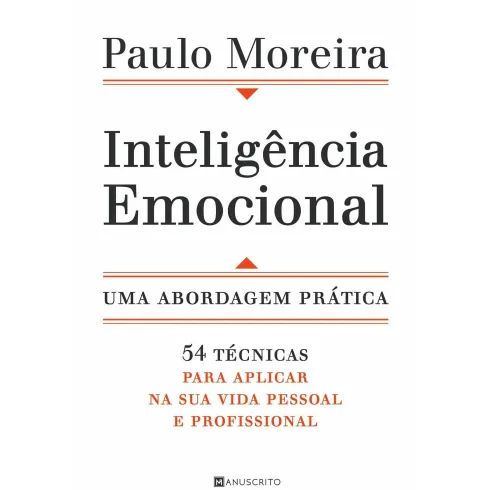 Inteligência Emocional - uma Abordagem Prática de Paulo Moreira