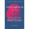 Inteligência Vital, Estupidez Artificial de Alexandre Castro Caldas