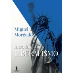 Introdução ao Liberalismo de Miguel Morgado