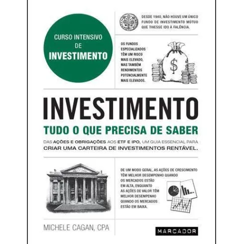 Investimento - Tudo o que Precisa de Saberde Michele Cagan Curso Intensivo de Investimento