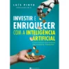 Investir E Enriquecer Com Ia de Luís Pinto