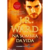 Irmandade da Adaga Negra (Volume X) - Na Sombra da Vida de J. R. Ward