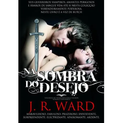 Irmandade da Adaga Negra (Volume IV) - Na Sombra do Desejo de J. R. Ward