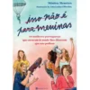 Isso Não é para Meninas de Mónica Menezes - 40 Mulheres Portuguesas que Ousaram Ir Aonde lhes Disseram que Não Podiam