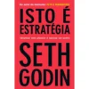 Isto é Estratégia Idealizar sem Planear é Apenas um Sonho de Seth Godin