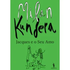 Jacques e o seu Amo de Milan Kundera
