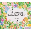 Já Olhaste para uma Flor? de Shawn Harris