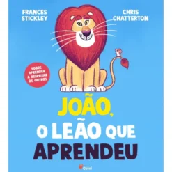João, O Leão Que Aprendeu de Frances Stickley e Chris Chatterton