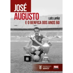 José Augusto E O Benfica Dos A de Luís Lapão