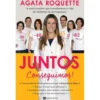 Juntos Conseguimos! de Ágata Roquette - Da Nutricionista que Transformou a Vida de Milhares de Portugueses