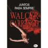 Juntos Para Sempre de Walcyr Carrasco