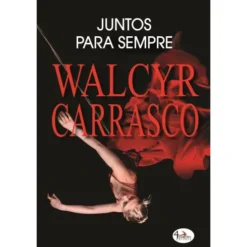 Juntos Para Sempre de Walcyr Carrasco