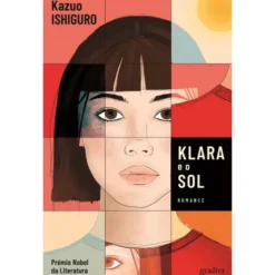 Klara E O Sol de Kazuo Ishiguro