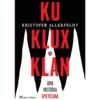 Ku Klux Klan - uma História Americana de Kristofer Allerfeldt
