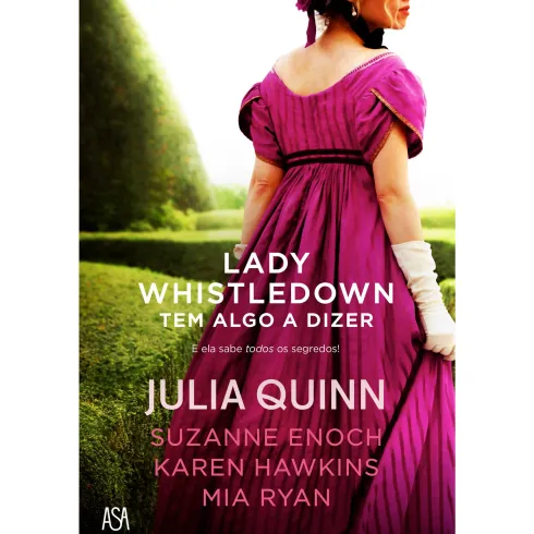 Lady Whistledown Tem Algo a Dizer de Julia Quinn, Suzanne Enoch, Karen Hawkins e Mia Ryan