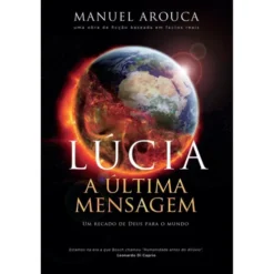 Lúcia - A Última Mensagem de Manuel Arouca