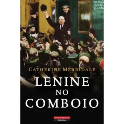 Lenine no Comboio de Catherine Merridale