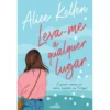 Leva-Me A Qualquer Lugar de Alice Kellen