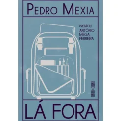 Lá Fora de Pedro Mexia