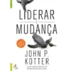 Liderar a Mudança de John P. Kotter