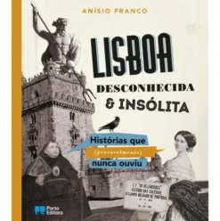 Lisboa Desconhecida & Insólita de Anísio Franco