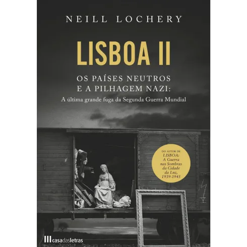 Lisboa II - os Países Neutros e a Pilhagem Nazi de Neill Lochery