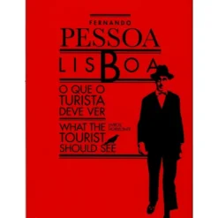 Lisboa - O que o Turista Deve Ver de Fernando Pessoa