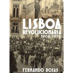 Lisboa Revolucionária de Fernando Rosas