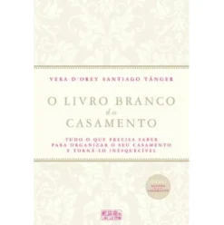 Livro Branco dos Casamentos de Vera d’Orey Santiago Tânger