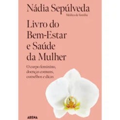 Livro do Bem-Estar e Saúde da Mulher de Nádia Sepúlveda